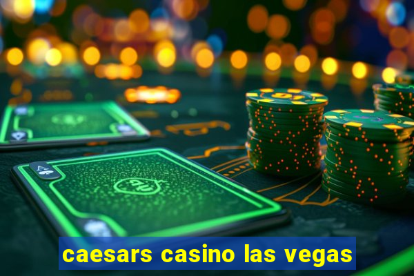 caesars casino las vegas